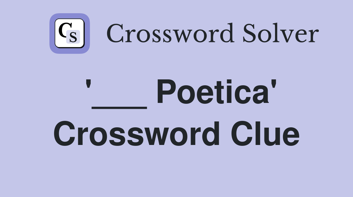 Poetica Crossword Clue Answers Crossword Solver